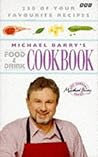 Michael Barry's Food and Drink Cook Book by Michael Barry