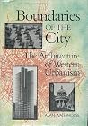 Boundaries of the City: The Architecture of Western Urbanism Boundaries of the City: The Architecture of Western Urbanism