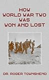 How World War Two Was Won and Lost