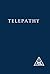 Telepathy: and the Etheric Vehicle