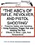 The ABC's Of Rifle, Revolver, And Pistol Shooting | How To Shoot And Hit Your Target