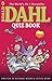 The Roald Dahl Quiz Book