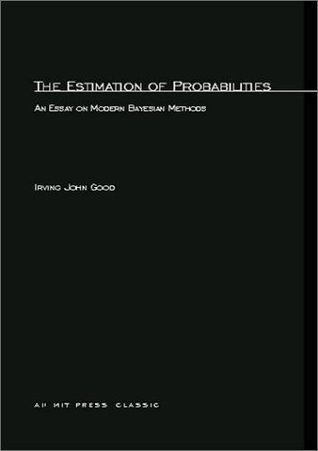 The Estimation Of Probabilities: An Essay on Modern Bayesian Methods (Research Monograph, 30)