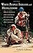 White People, Indians, and Highlanders: Tribal People and Colonial Encounters in Scotland and America