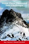 The Welsh Three Thousand Foot Challenges: A Guide for Walkers and Hill Runners The Welsh Three Thousand Foot Challenges: A Guide for Walkers and Hill Runners