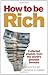 How to Be Rich: Collected Wisdom from the World's Greatest Thinkers