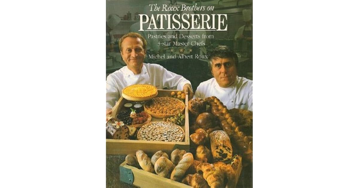 The Roux Brothers on Patisserie by Michel Roux