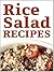 Easy Rice Salads Cookbook: Rice Salad Recipes in 30 Minutes or Less Vol 1 (Rice Salads Cookbooks)