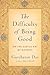 The Difficulty of Being Good : On the Subtle Art of Dharma