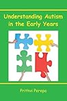 EBOOK: Understanding Autism in the Early Years (UK Higher Education OUP Humanities & Social Sciences Education OUP)