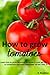 Learn how to grow delicious tomatoes in your garden or in con... by R. Hamilton