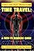 Time Travel: A How-To Insiders Guide