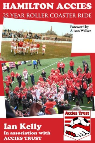 Hamilton Accies - the 25 years roller coaster ride (Kindle Edition)