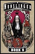 Nunslinger, Book 5: Litany for the Brave
