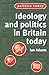Ideology and politics in Britain today by Ian      Adams