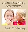 More Secrets of Consulting by Gerald M. Weinberg