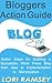 Blogger's Action Guide - Action Steps for Building a Successful Word Press Blog from Idea to Implementation to Monetization