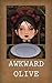 Awkward Olive by Andrew Forster