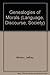Genealogies of Morals: Nietzsche, Foucault, Donzelot and the Eccentricity of Ethics (Language, Discourse, Society)