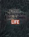 Great Photographic Essays from Life Great Photographic Essays from Life