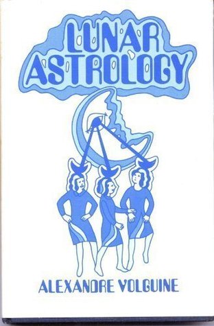 Lunar astrology: An attempt at a reconstruction of the ancient astrological system (Hardcover)