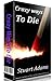 Some Crazy Ways To Die by Stuart Adams
