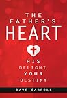The Father's Heart: His Delight, Your Destiny
