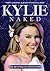 Kylie Naked - A Biography