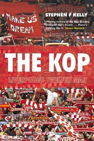 The Kop Liverpool S Twelfth Man By Stephen F Kelly