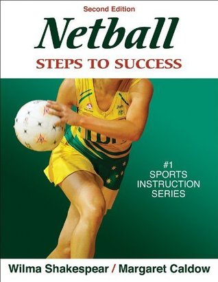 Netball: Steps to Success - 2nd Edition (STS (Steps to Success Activity)