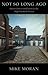 Not So Long Ago: Stories fr...