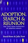Adoption, search & reunion: The long term experience of adopted adults