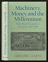 Machinery, Money, And The Millennium: From Moral Economy To Socialism, 1815-1860