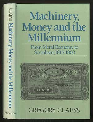 Machinery, Money, And The Millennium: From Moral Economy To Socialism, 1815-1860 (Hardcover)