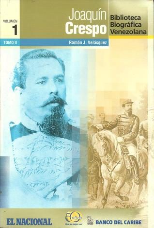 Joaquín Crespo: Tomo II/Guzmán Blanco y Crespo en lucha del poder (Biblioteca Biográfica Venezolana, volumen 1)