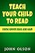 Teach Your Child to Read Using Green Eggs and Ham by John   Olson