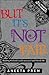 But It's Not Fair by Aneeta Prem