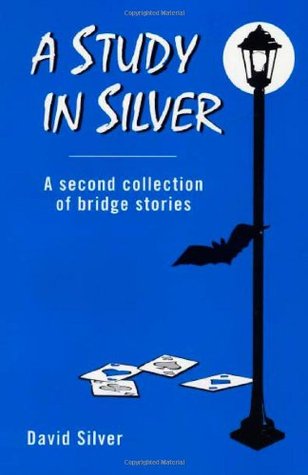 A Study in Silver: A Second Collection of Bridge Stories (Sin S)
