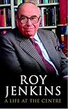 A Life at the Centre by Roy  Jenkins