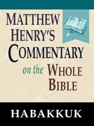 Matthew Henry's Commentary on the Whole Bible-Book of Habakkuk