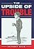 The Upside of Trouble by Anthony Shaw