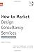 How to Market Design Consul...