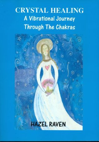 Crystal Healing a Vibrational Journey Though the Chakras (Paperback)