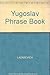 Yugoslav Phrase Book