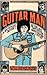 Guitar Man by Will Hodgkinson