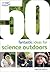 50 Fantastic Ideas For Science Outdoors