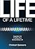 Life of a Lifetime - Inspiration for Creating Your Extraordinary Life