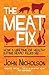 The Meat Fix: How a Lifetime of Healthy Eating Nearly Killed Me