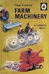 Farm Machinery (How It Works) Farm Machinery (How It Works)