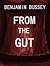 From The Gut by Benjamin Bussey